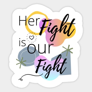 Her Fight Is Our Fight | cancer Sticker